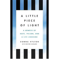 A Little Piece of Light: A Memoir of Hope, Prison, and a Life Unbound Book