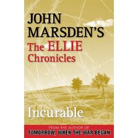 Incurable: The Ellie Chronicles 2 - John Marsden