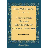 The Concise Oxford Dictionary of Current English (Classic Reprint) - Hardcover