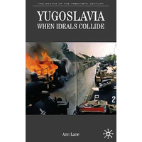 Yugoslavia: When Ideals Collide (The Making of the Twentieth Century) Book