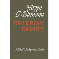 On Human Dignnity -Juergen Moltmann Book