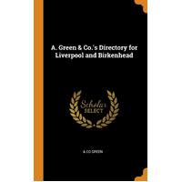 A. Green & Co.s Directory for Liverpool and Birkenhead - & Co Green