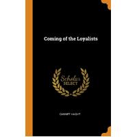 Coming of the Loyalists - Canniff Haight