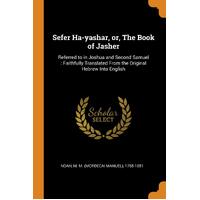 Sefer Ha-yashar, or, The Book of Jasher: Referred to in Joshua and Second Samuel : Faithfully Translated From the Original Hebrew Into English - 