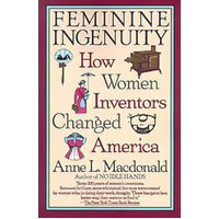 Feminine Ingenuity: Women and Invention in America Book