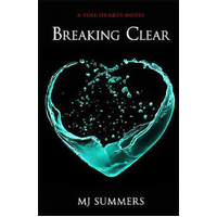 Breaking Clear: Full Hearts 3 (Full Hearts) -MJ Summers Book