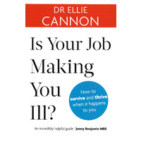 Is Your Job Making You Ill?: How to Survive and Thrive When It Happens to You
