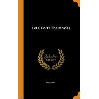 Let S Go To The Movies - Iris Barry