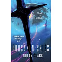 Forsaken Skies: Book One of The Silence -D. Nolan Clark Fiction Book