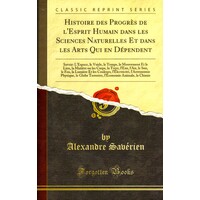 Histoire Des Progres De L'Esprit Humain Dans Les Sciences Naturelles Et Dans Les Arts Qui En Dependent Book