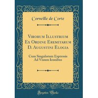 Virorum Illustrium Ex Ordine Eremitarum D. Augustini Elogia Hardcover Book