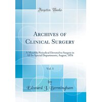 Archives Of Clinical Surgery, Vol. 1  Hardcover Book