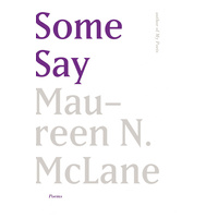 Some Say: Poems -Associate Professor Maureen N McLane Book