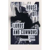 House of Lords and Commons: Poems -Ishion Hutchinson Book