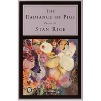 The Radiance of Pigs: Poems Stan Rice Paperback Novel Book