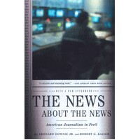 The News about the News: American Journalism in Peril Paperback Book