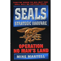 Seals Strategic Warfare: Operation No Man's Land -Mike Martell Book
