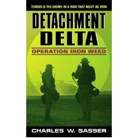 Detachment Delta: Operation Iron Weed -Charles W. Sasser Book