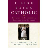 I Like Being Catholic: Treasured Traditions, Rituals, and Stories - Novel Book