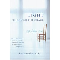 Light Through the Crack: Life After Loss Sue Mosteller Paperback Book