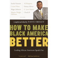 How to Make Black America Better: Leading African Americans Speak Out Book