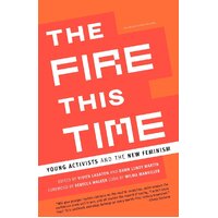 The Fire This Time: Young Activists and the New Feminism Book