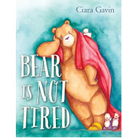 Bear Is Not Tired -Ciara Gavin Book
