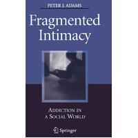 Fragmented Intimacy: Addiction in a Social World - Hardcover Book