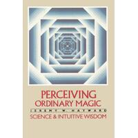 Perceiving Ordinary Magic: Science and Intuitive Wisdom - Paperback Book