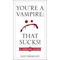 You're A Vampire - That Sucks!: A Survival Guide - Paperback Book