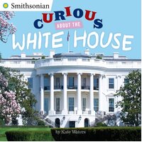 Curious about the White House: Smithsonian -Kate Waters Paperback Children's Book