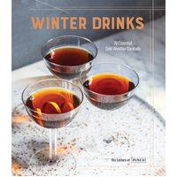 Winter Drinks: 70 Essential Cold-Weather Cocktails Book