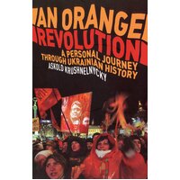 An Orange Revolution: A Personal Journey Through Ukrainian History - Paperback