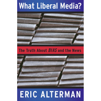 What Liberal Media?: The Truth about Bias and the News - Social Sciences Book