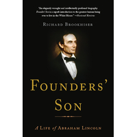 Founders' Son: A Life of Abraham Lincoln -Richard Brookhiser History Book