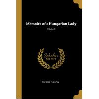 Memoirs of a Hungarian Lady; Volume II - Theresa Pulszky