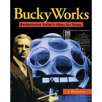 BuckyWorks: Buckminster Fuller's Ideas for Today -J. Baldwin Paperback Book