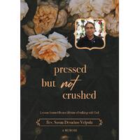 Pressed But Not Crushed: A lifetime of standing on the promises of God - Rev. Susan Devadass Velpula