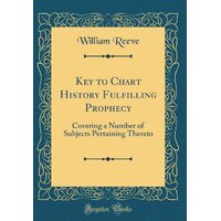 Key to Chart History Fulfilling Prophecy -William Reeve Paperback Book