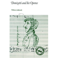 Donizetti and His Operas -William Ashbrook Paperback Book