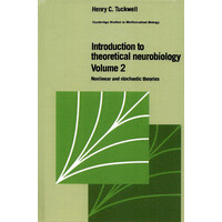 Introduction to Theoretical Neurobiology -v. 2: Nonlinear and Stochastic Theories (Cambridge Studies in Mathematical Biology) Book