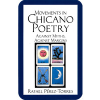 Movements in Chicano Poetry -Against Myths, against Margins (Cambridge Studies in American Literature & Culture) Book