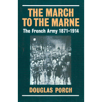 The March to the Marne - The French Army 1871-1914 - History Book