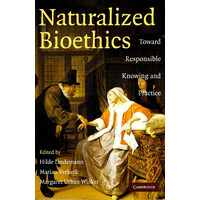 Naturalized Bioethics: Toward Responsible Knowing and Practice - Science Book