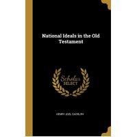 National Ideals in the Old Testament - Henry Joel Cadbury