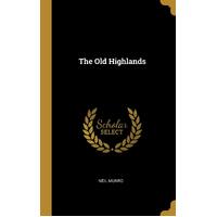 The Old Highlands - Neil Munro