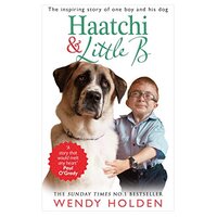 Haatchi and Little B -Wendy Holden Hardcover Novel Book
