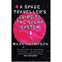 A Space Traveller's Guide To The Solar System -Mark Thompson Book