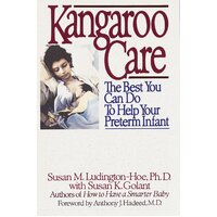 Kangaroo Care: The Best You Can Do to Help Your Preterm Infant - Paperback Book