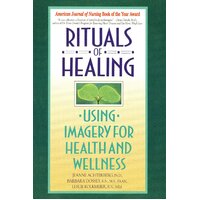Rituals of Healing: Using Imagery for Health and Wellness - Paperback Book